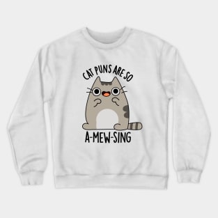 Cat Puns Are So A-Mew-Sing Cute Animal Pun Crewneck Sweatshirt